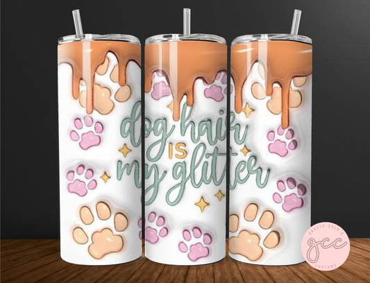 Dog Hair Is My Glitter Tumbler