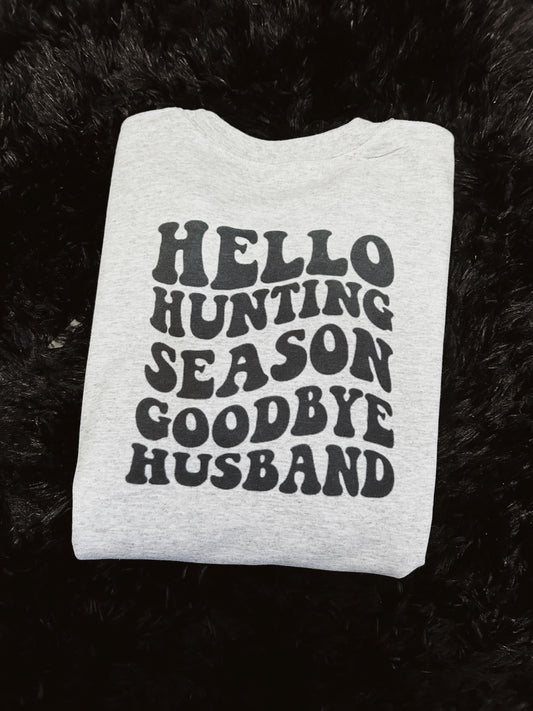 Hello Hunting Season Goodbye Husband Sweatshirt