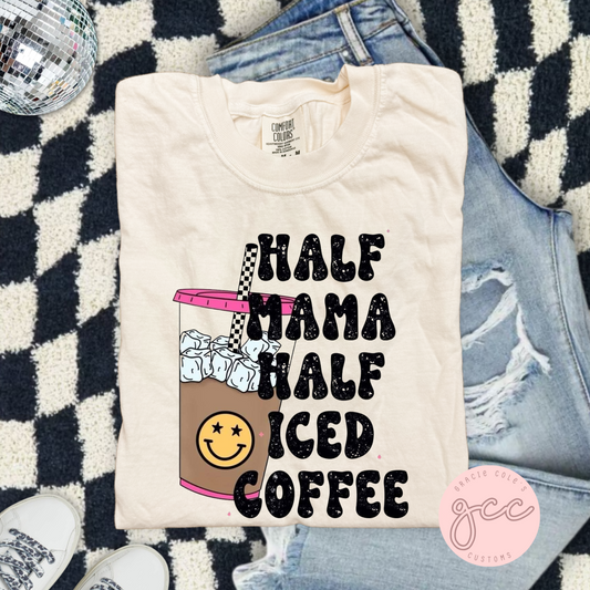 Half Mama Half Iced Coffee Comfort Color T-Shirt