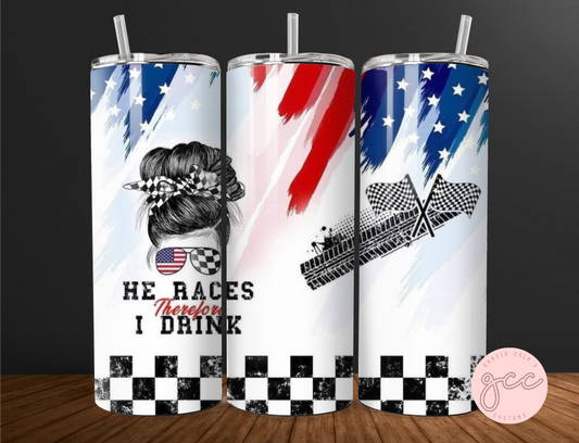 He Races Therefore I Drink Tumbler