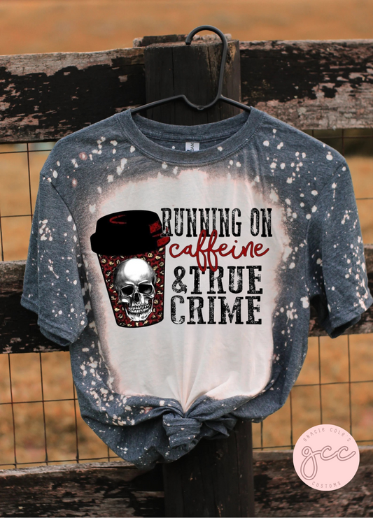 Running On Caffeine & True Crime Bleached Shirt