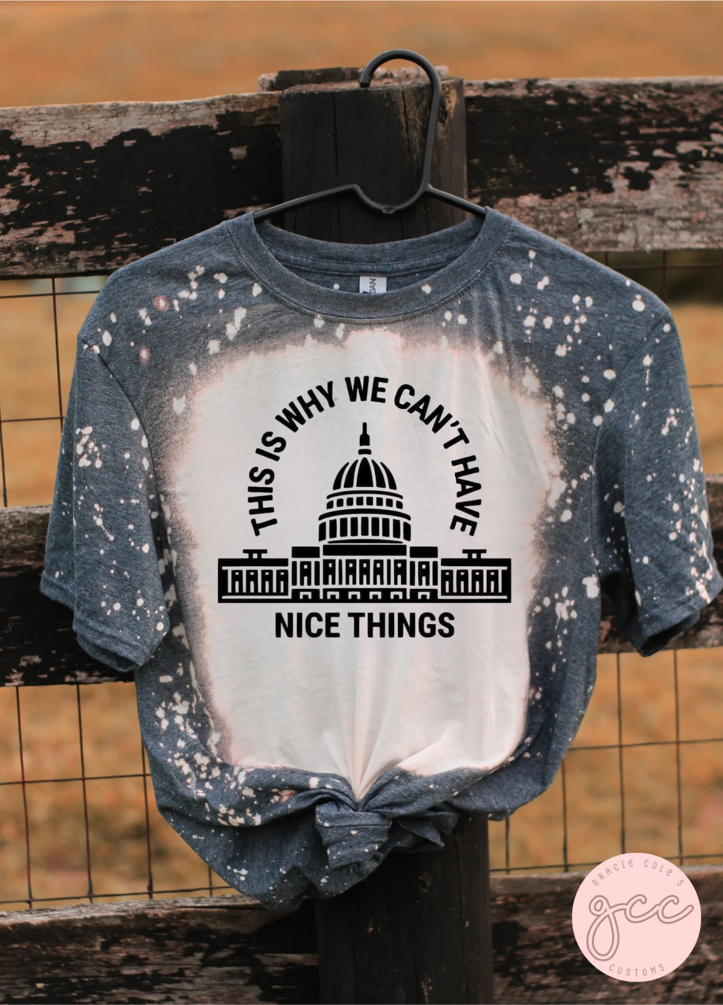 This Is Why We Can't Have Nice Things Bleached Shirt