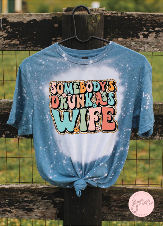 Somebody's Drunk Ass Wife Bleached Tshirt