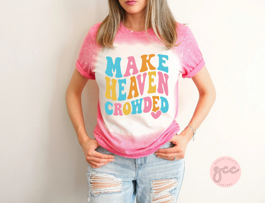 Make Heaven Crowded Bleached Shirt