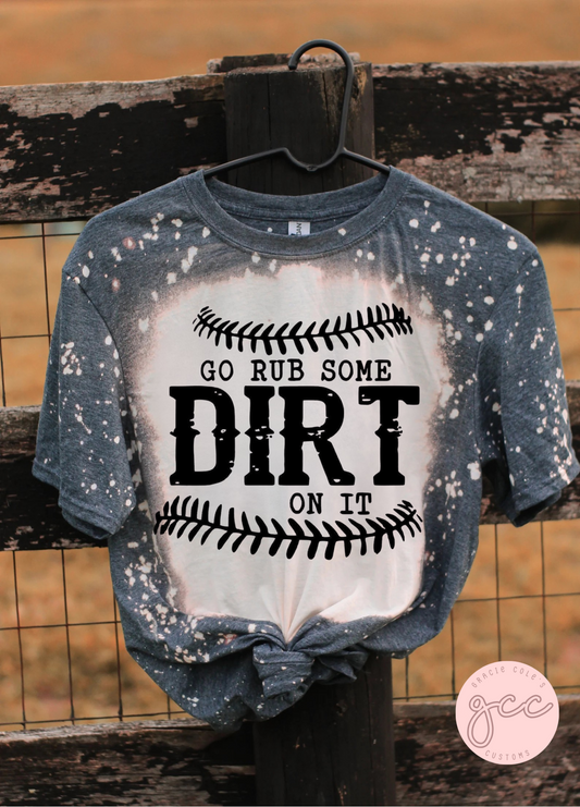 Go Rub Some Dirt On It Bleached Shirt