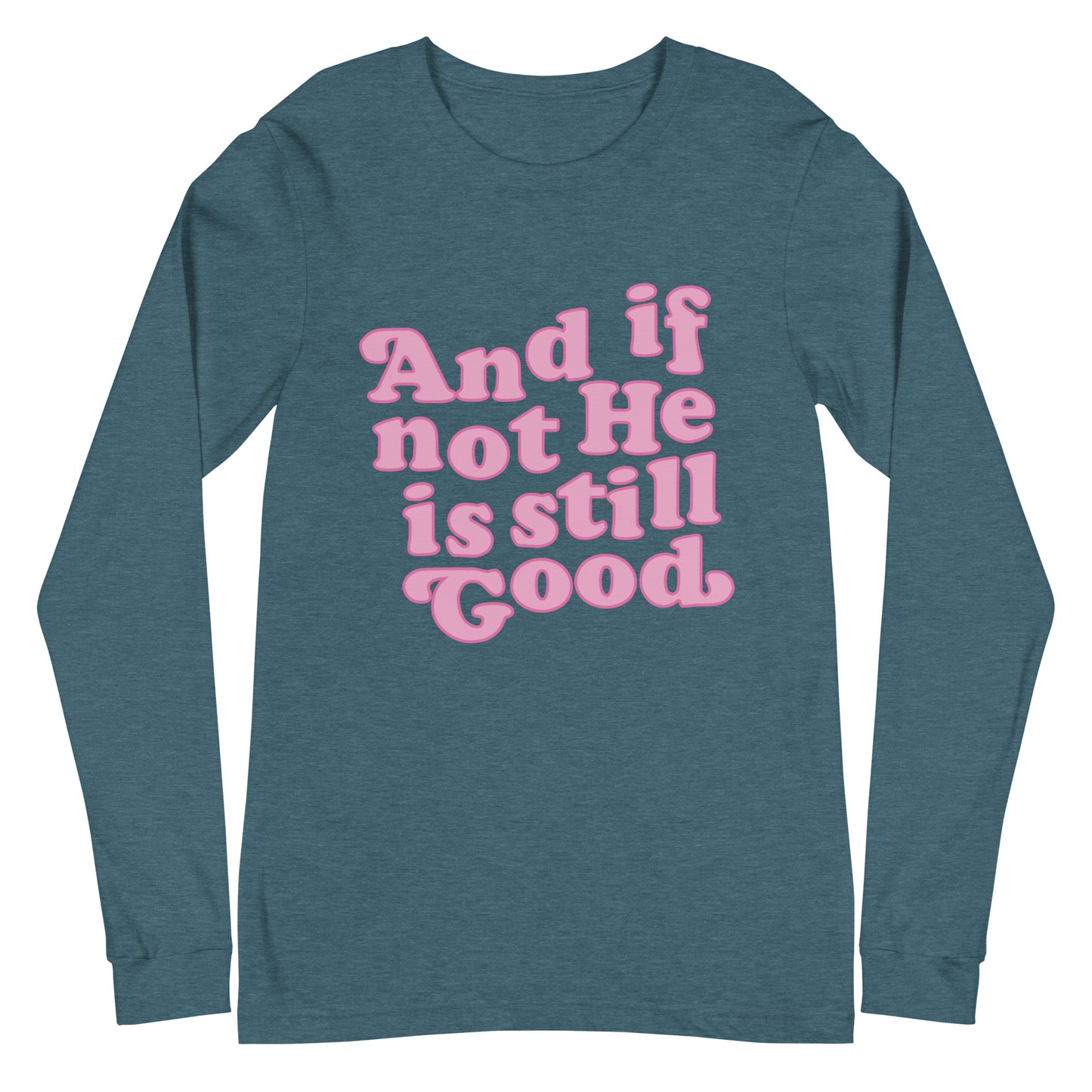 And If Not He Is Still Good Long Sleeve