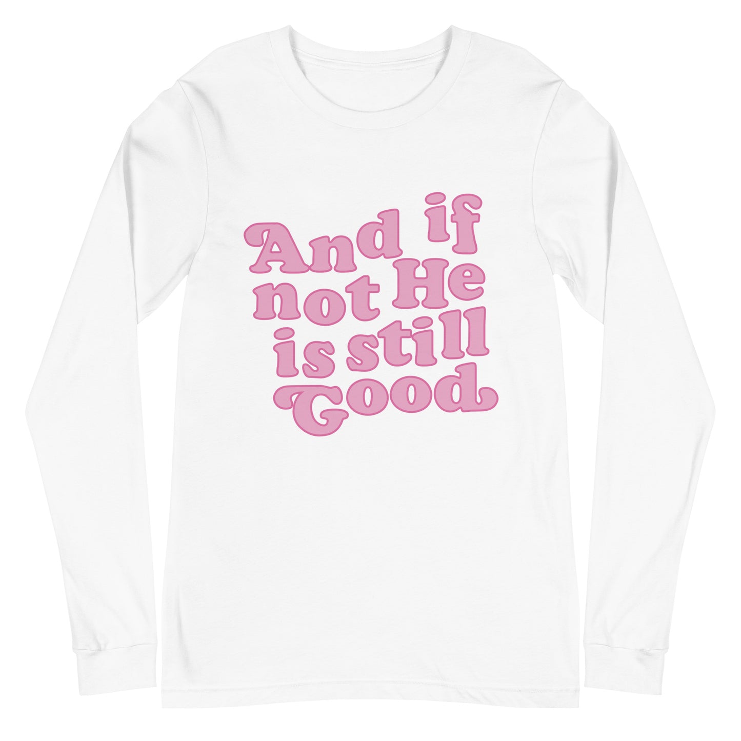 And If Not He Is Still Good Long Sleeve