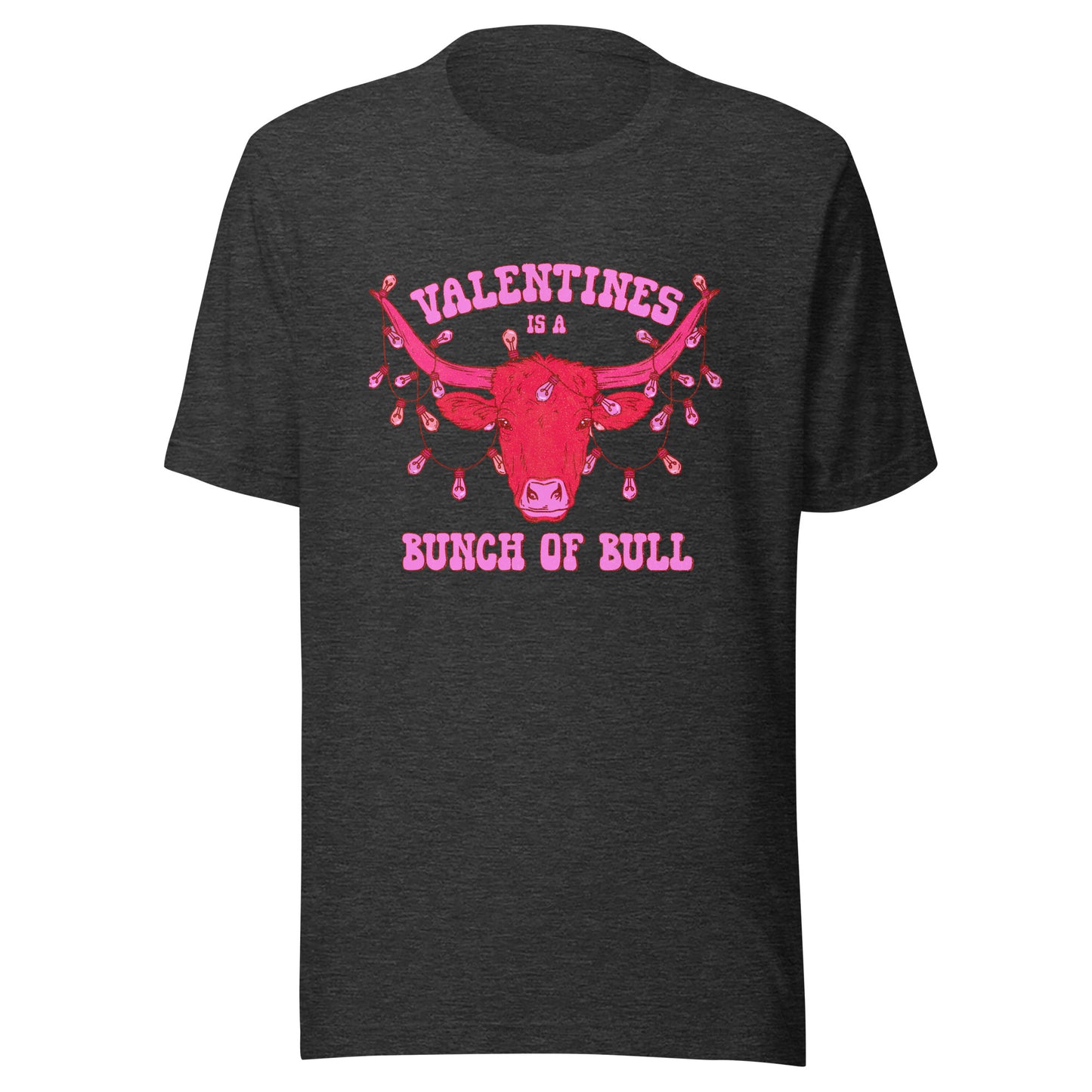 Valentine's Is A Bunch Of Bull Tee