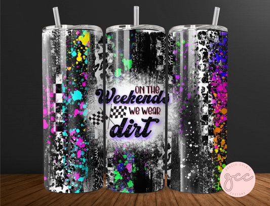 On The Weekend We Wear Dirt Tumbler