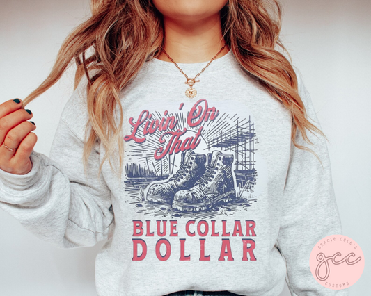 Livin On That Blue Collar Dollar Sweatshirt