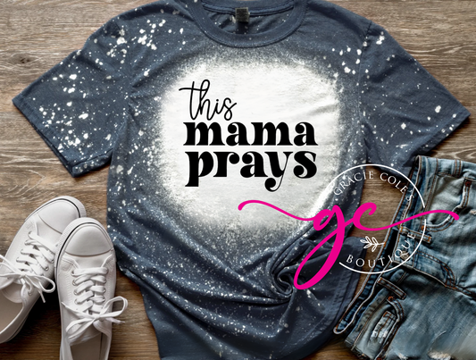 This Mama Prays Bleached Tee