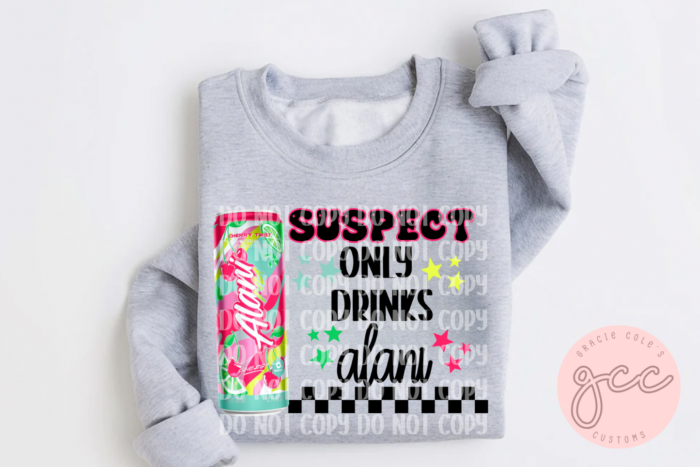 Suspect Only Drinks Alani Sweatshirt