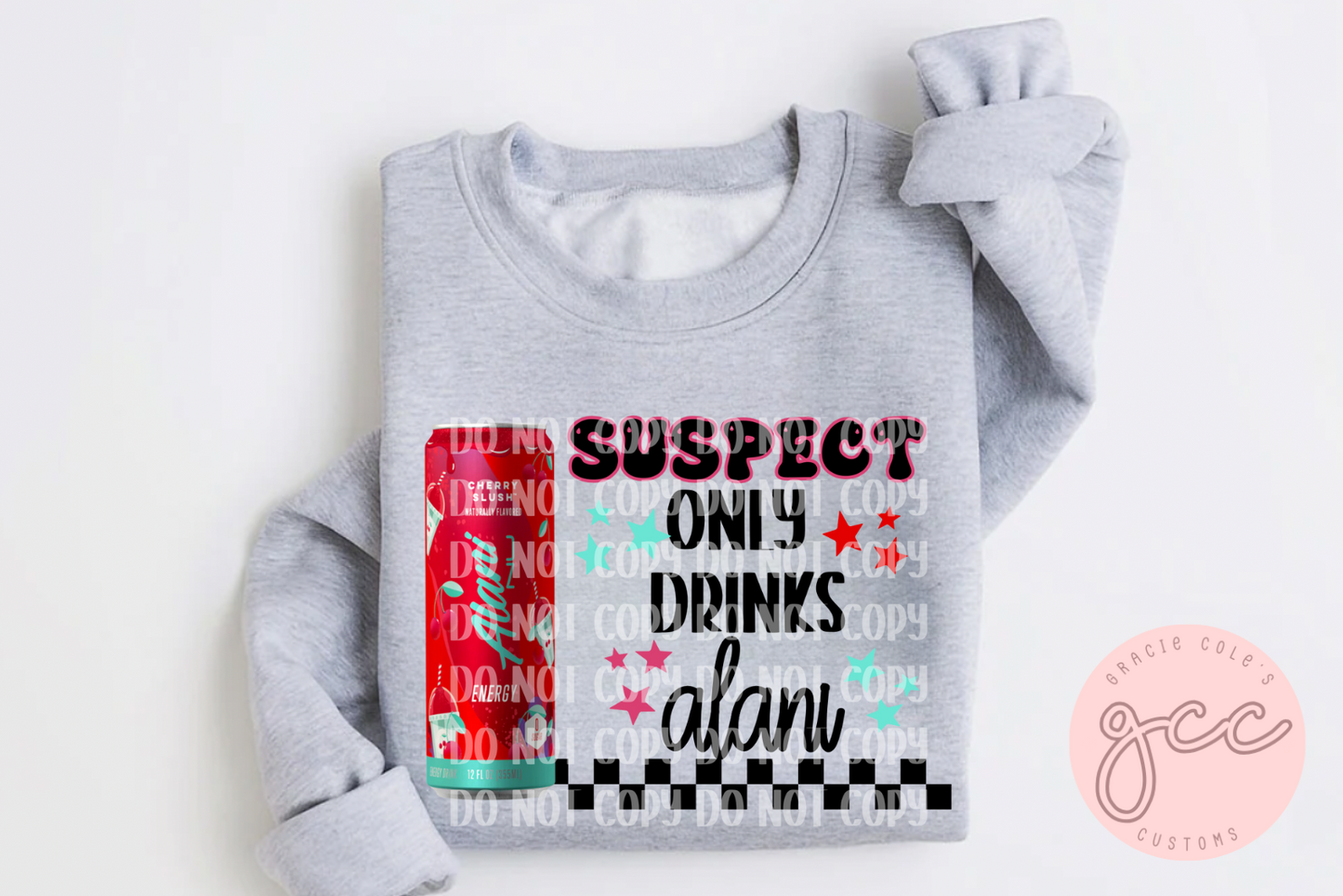 Suspect Only Drinks Alani Sweatshirt