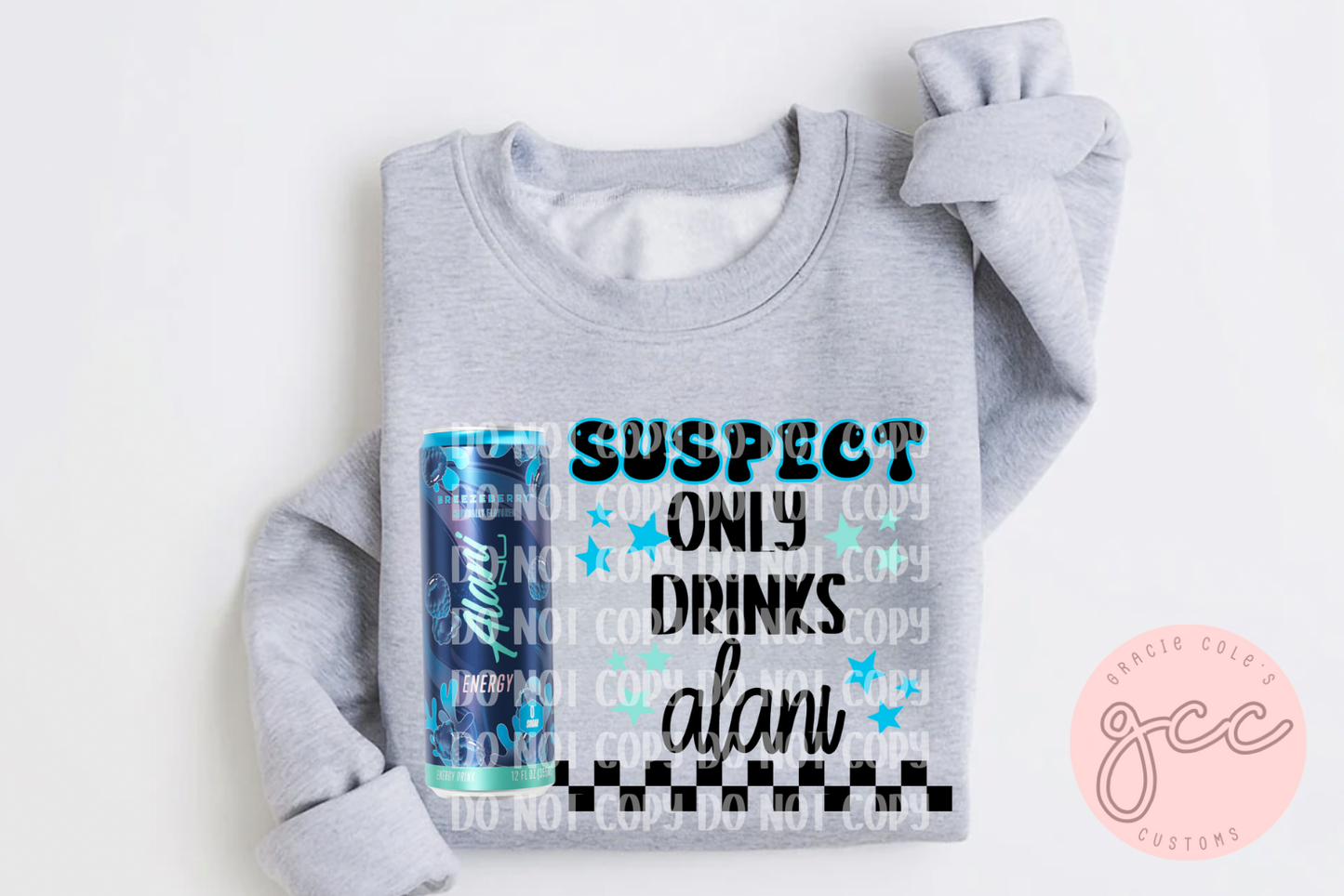 Suspect Only Drinks Alani Sweatshirt