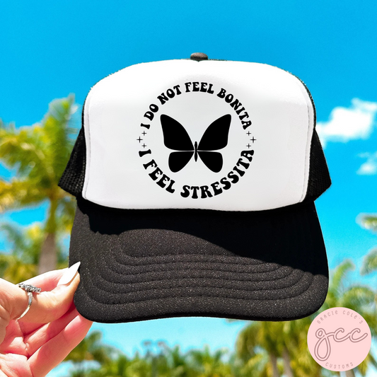 I Do Not Feel Bonita I Feel Stressita Trucker Hat