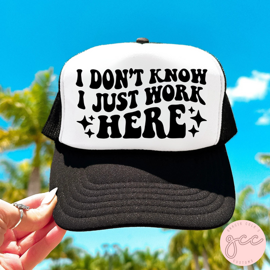 I Don't Know I Just Work Here Trucker Hat
