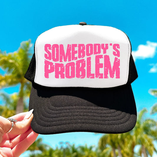 Somebody's Problem Trucker Hat