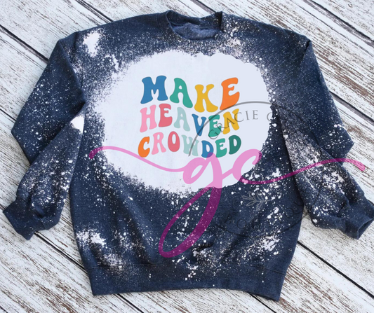 Make Heaven Crowded Bleached Sweatshirt