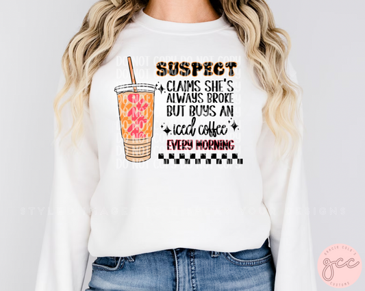 Suspect Claims She's Always Broke But Buys An Iced Coffee Every Morning - Dunkin