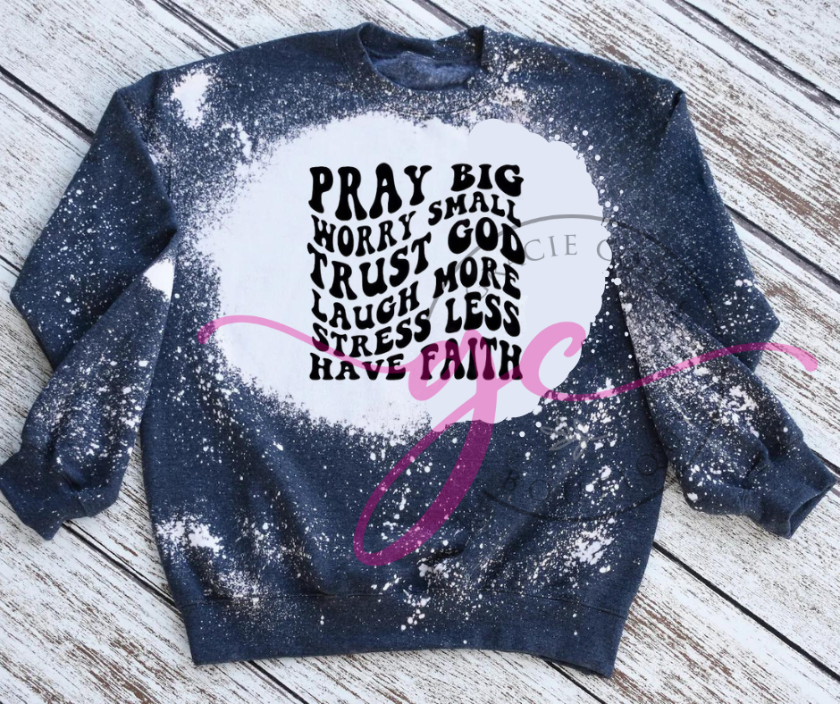 Pray Big Worry Small Bleached Sweatshirt